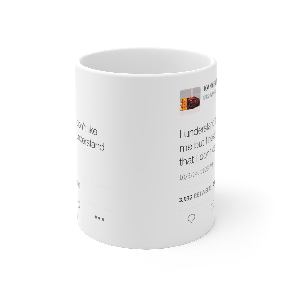 I understand that you don't like me but I need you to understand that I don't care - Kanye West Tweet Mug-Bootlg