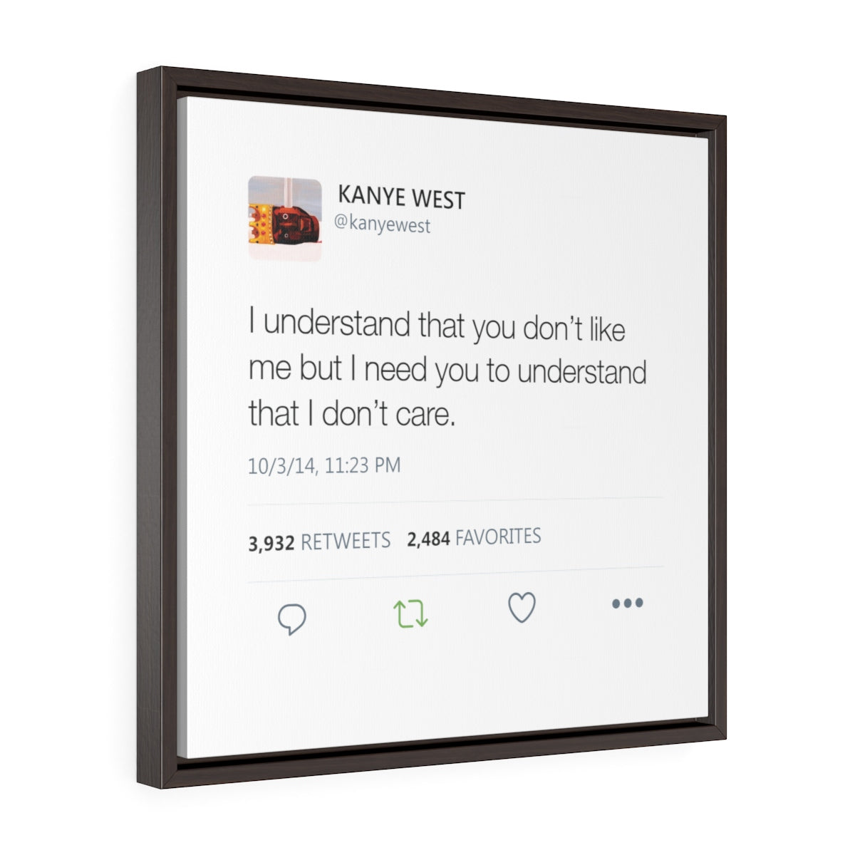 I understand that you don't like me but I need you to understand that I don't care. Kanye West Tweet Framed Canvas-20″ × 20″-Bootlg