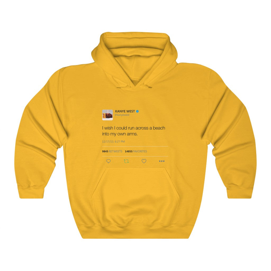 I wish I could run across a beach into my own arms Kanye Tweet Hoodie-S-Gold-Bootlg