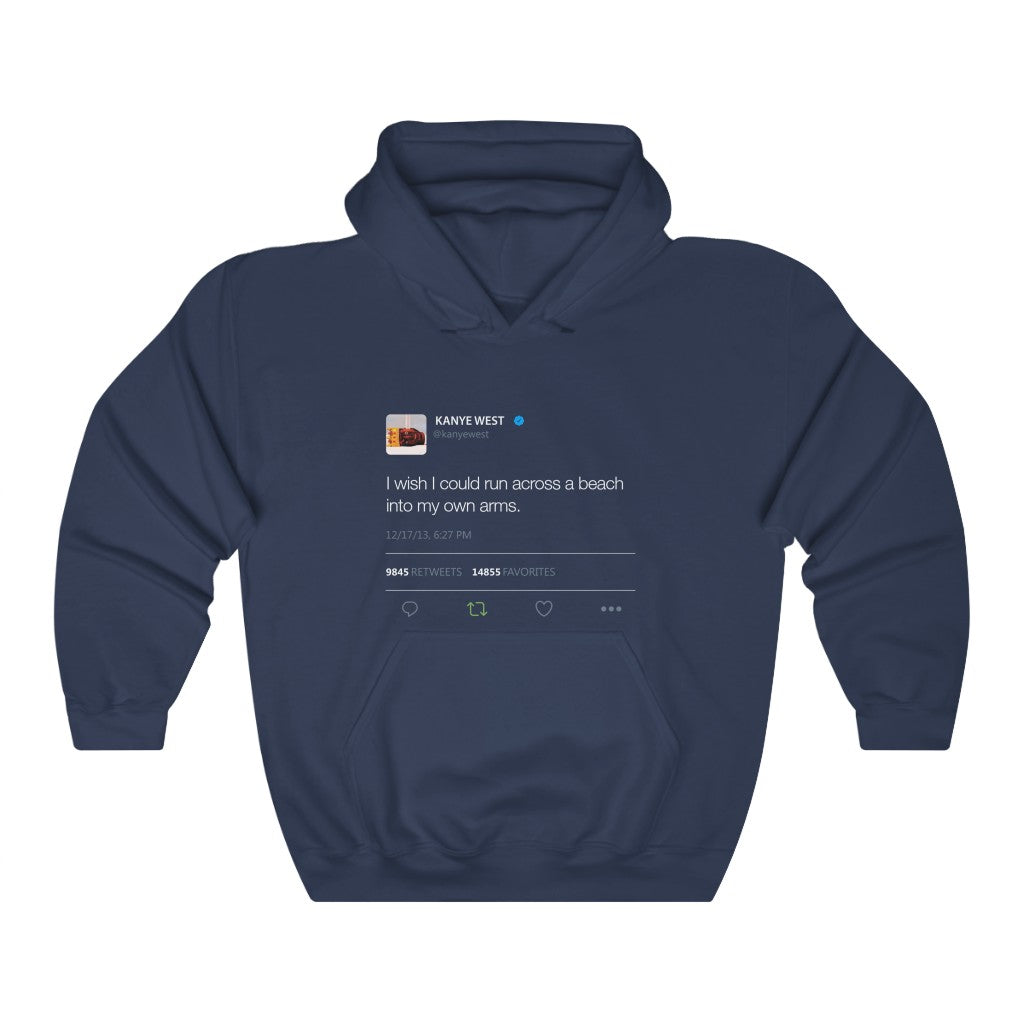 I wish I could run across a beach into my own arms Kanye Tweet Hoodie-S-Navy-Bootlg