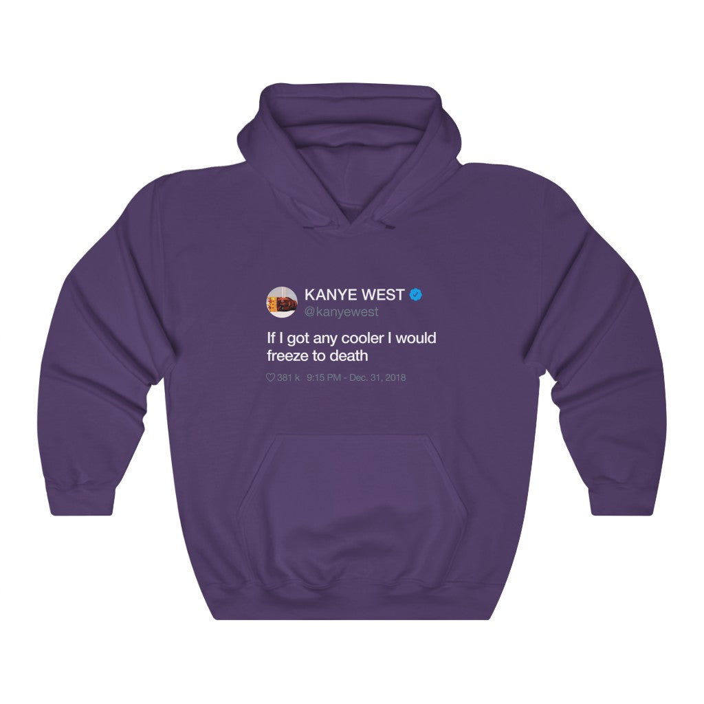 If I got any cooler I would freeze to death - Kanye West Tweet Hoodie-S-Purple-Bootlg