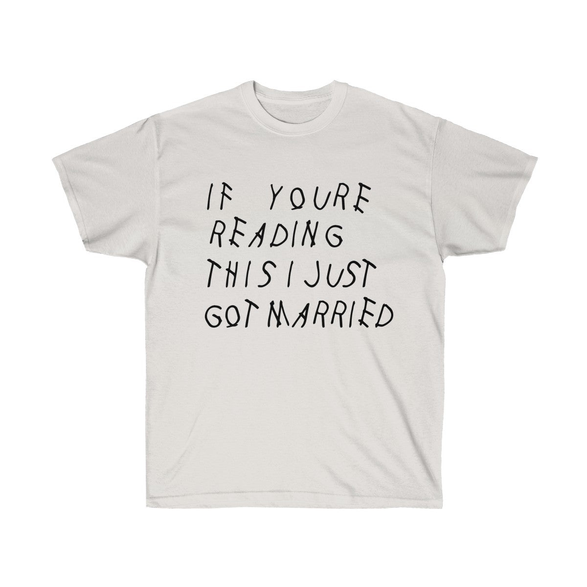 If your reading this I Just Got Married Drake inspired Unisex Ultra Cotton Tee-Ash Grey-S-Bootlg