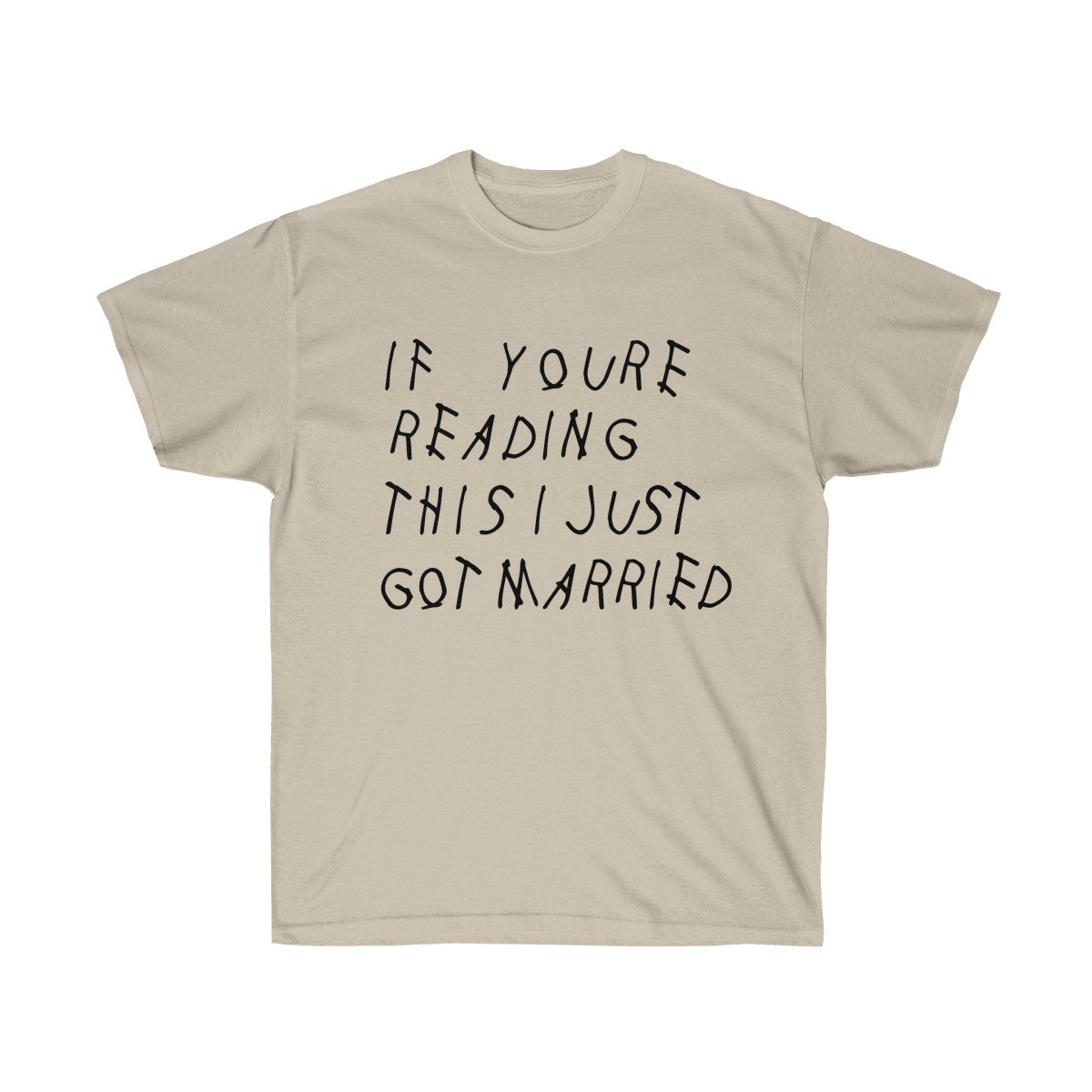 If your reading this I Just Got Married Drake inspired Unisex Ultra Cotton Tee-Sand-S-Bootlg