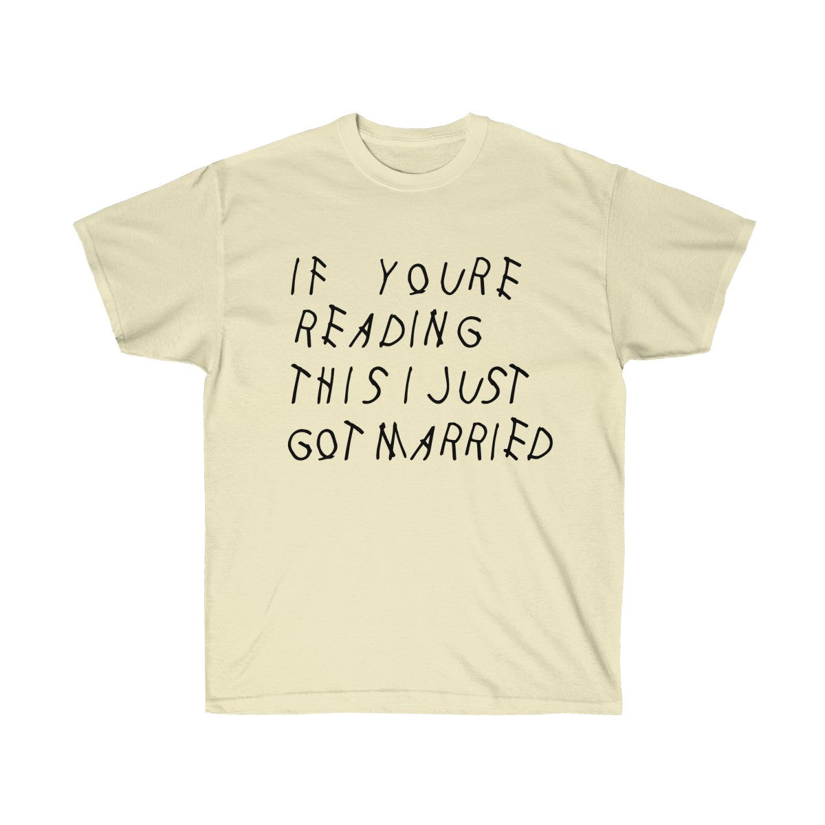 If your reading this I Just Got Married Drake inspired Unisex Ultra Cotton Tee-Natural-S-Bootlg