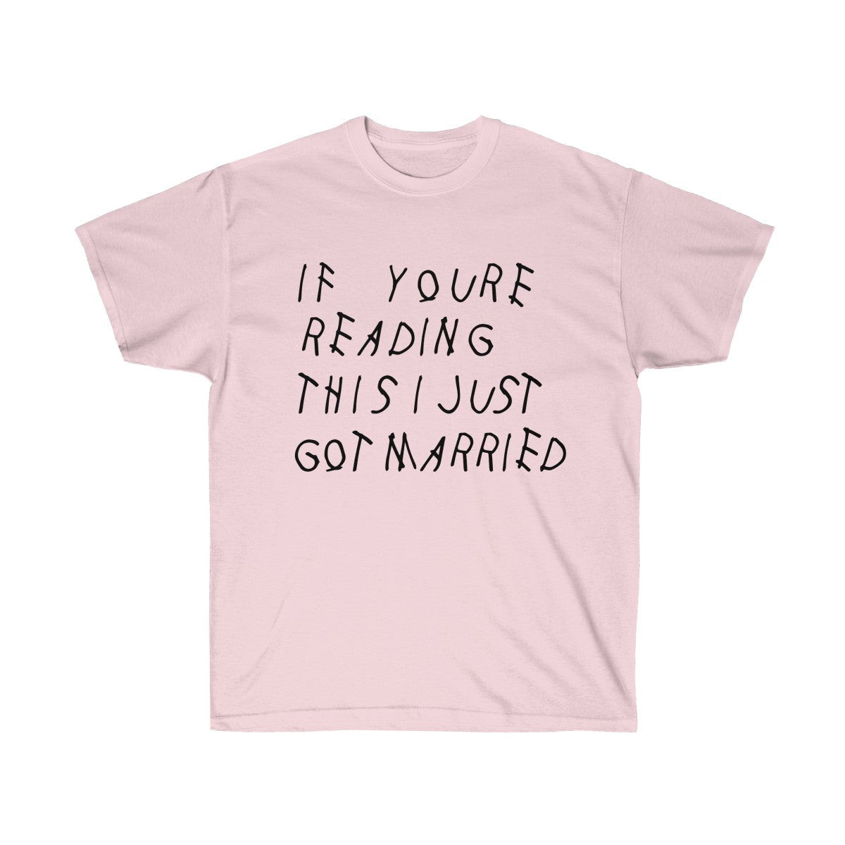 If your reading this I Just Got Married Drake inspired Unisex Ultra Cotton Tee-Light Pink-S-Bootlg