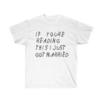 If your reading this I Just Got Married Drake inspired Unisex Ultra Cotton Tee-White-L-Bootlg
