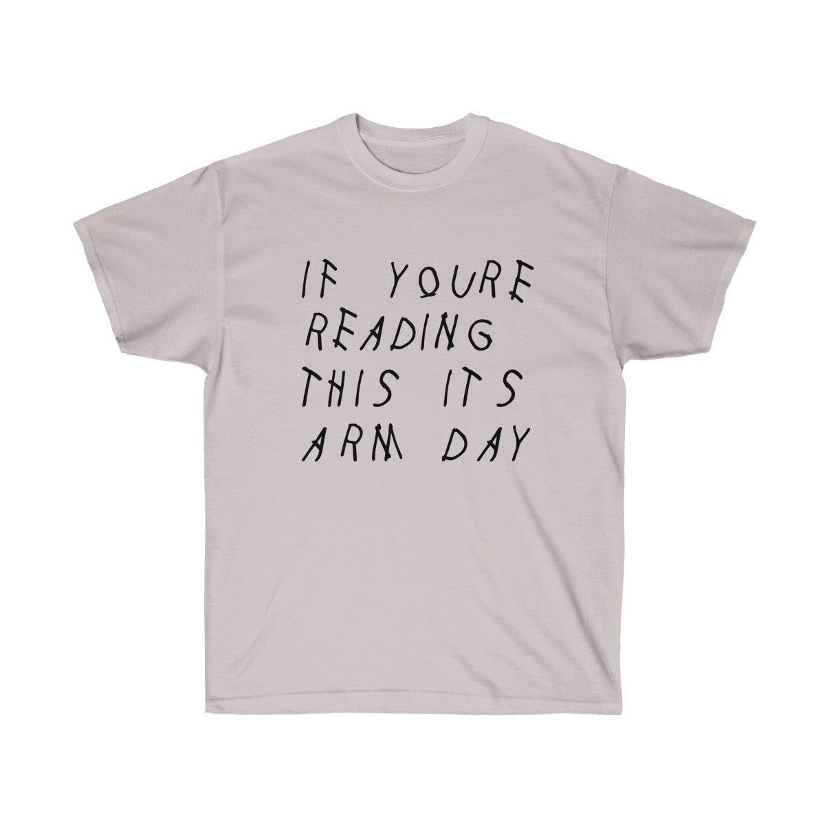 If your reading this it's arm day Drake inspired workout Tee-Ice Grey-S-Bootlg