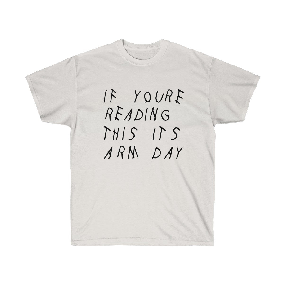 If your reading this it's arm day Drake inspired workout Tee-Ash Grey-S-Bootlg