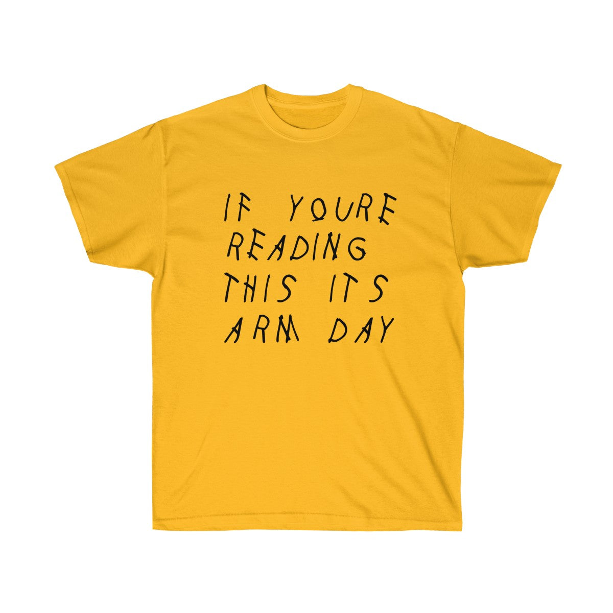 If your reading this it's arm day Drake inspired workout Tee-Gold-S-Bootlg