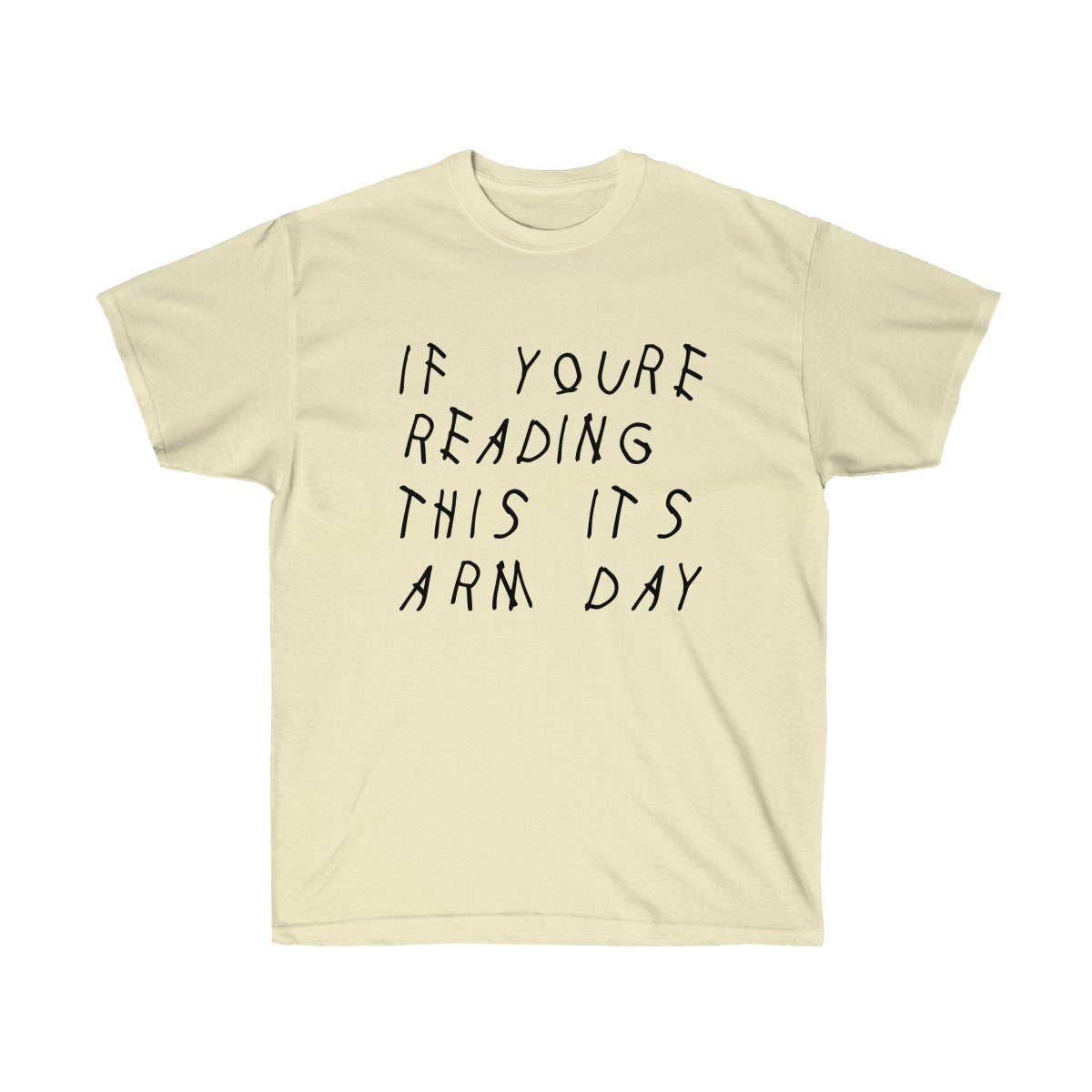 If your reading this it's arm day Drake inspired workout Tee-Natural-S-Bootlg