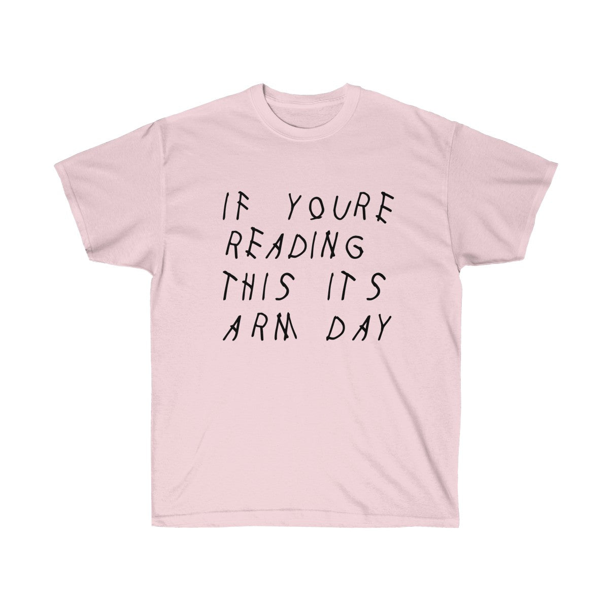 If your reading this it's arm day Drake inspired workout Tee-Light Pink-S-Bootlg