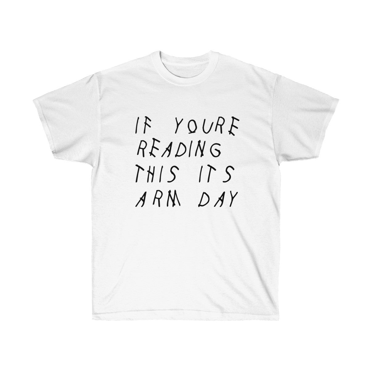 If your reading this it's arm day Drake inspired workout Tee-White-L-Bootlg