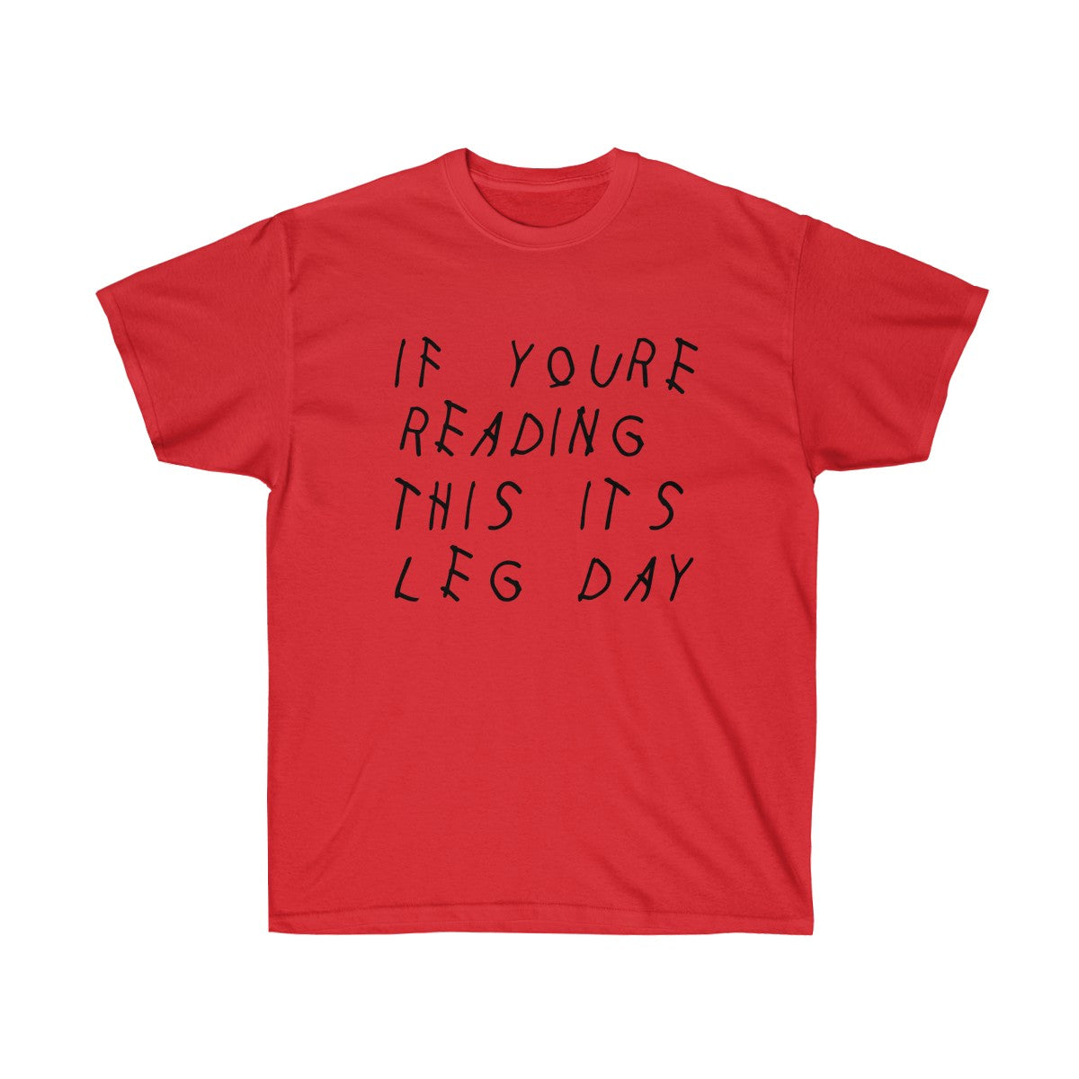 If your reading this it's leg day Drake inspired workout Tee-Red-S-Bootlg