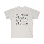 If your reading this it's leg day Drake inspired workout Tee-Ash Grey-S-Bootlg
