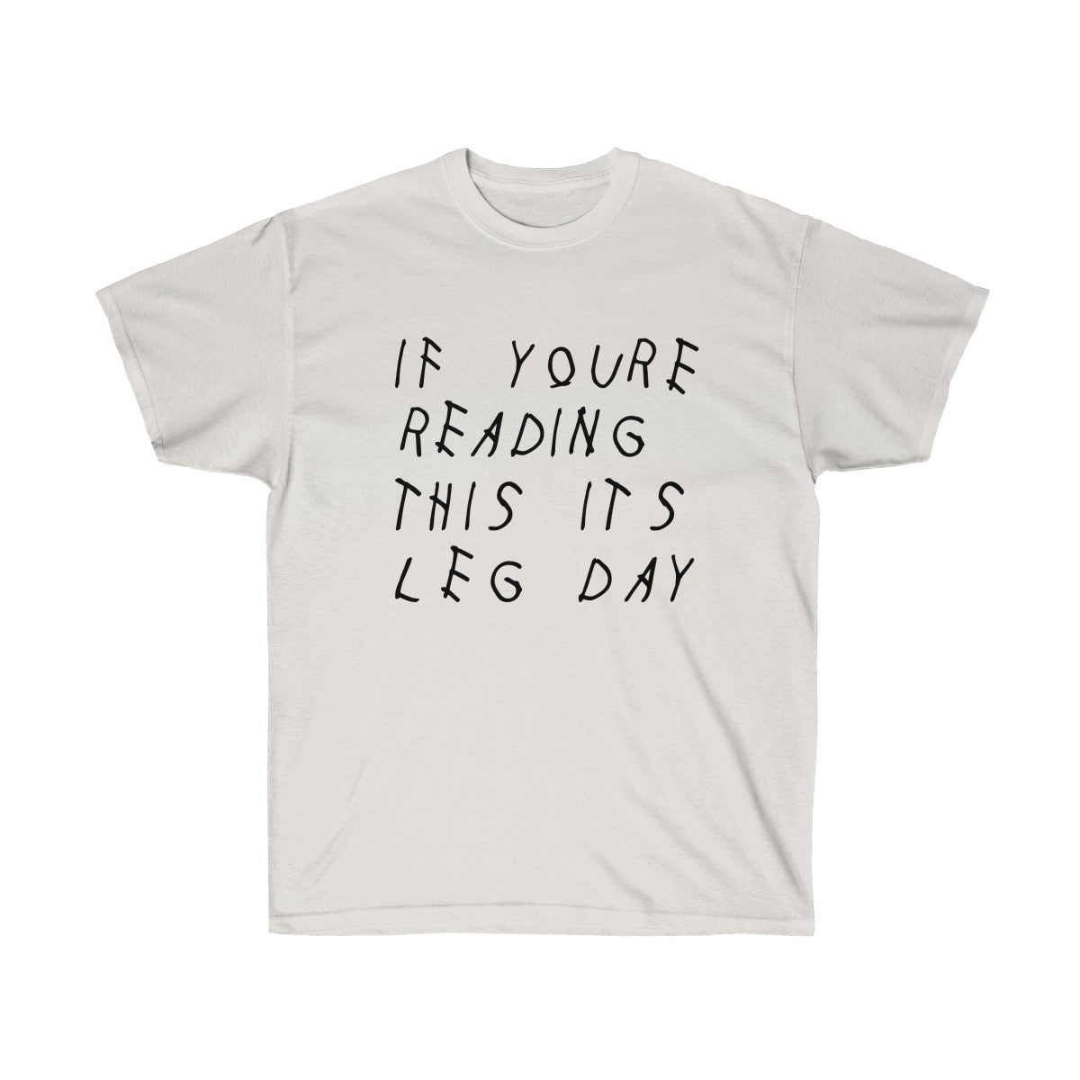 If your reading this it's leg day Drake inspired workout Tee-Ash Grey-S-Bootlg
