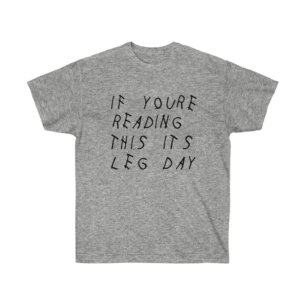 If your reading this it's leg day Drake inspired workout Tee-Sport Grey-S-Bootlg