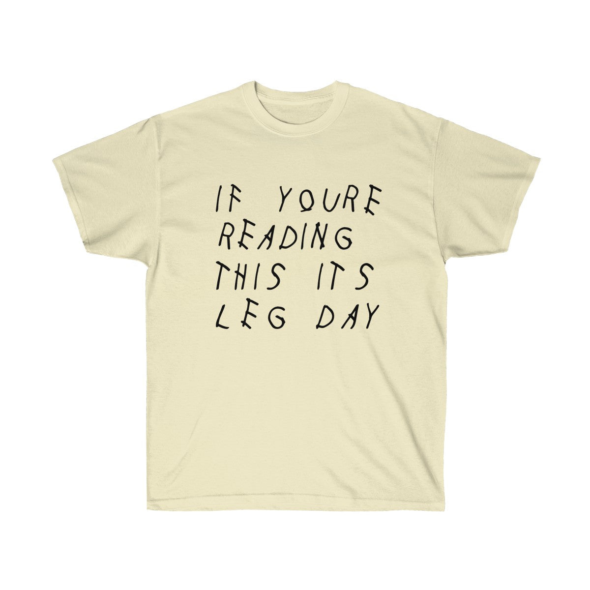 If your reading this it's leg day Drake inspired workout Tee-Natural-S-Bootlg