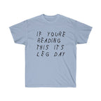 If your reading this it's leg day Drake inspired workout Tee-Light Blue-S-Bootlg