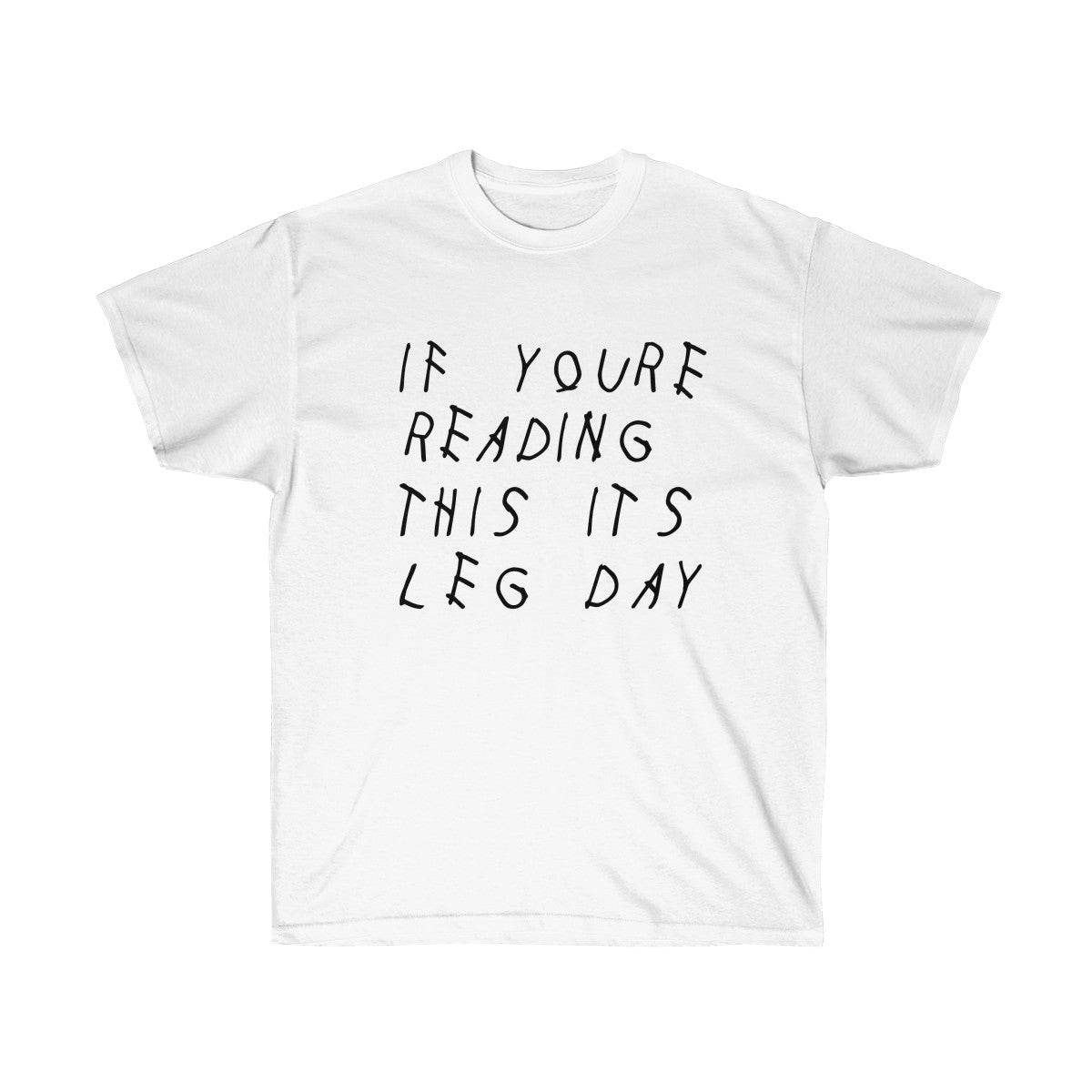 If your reading this it's leg day Drake inspired workout Tee-White-L-Bootlg
