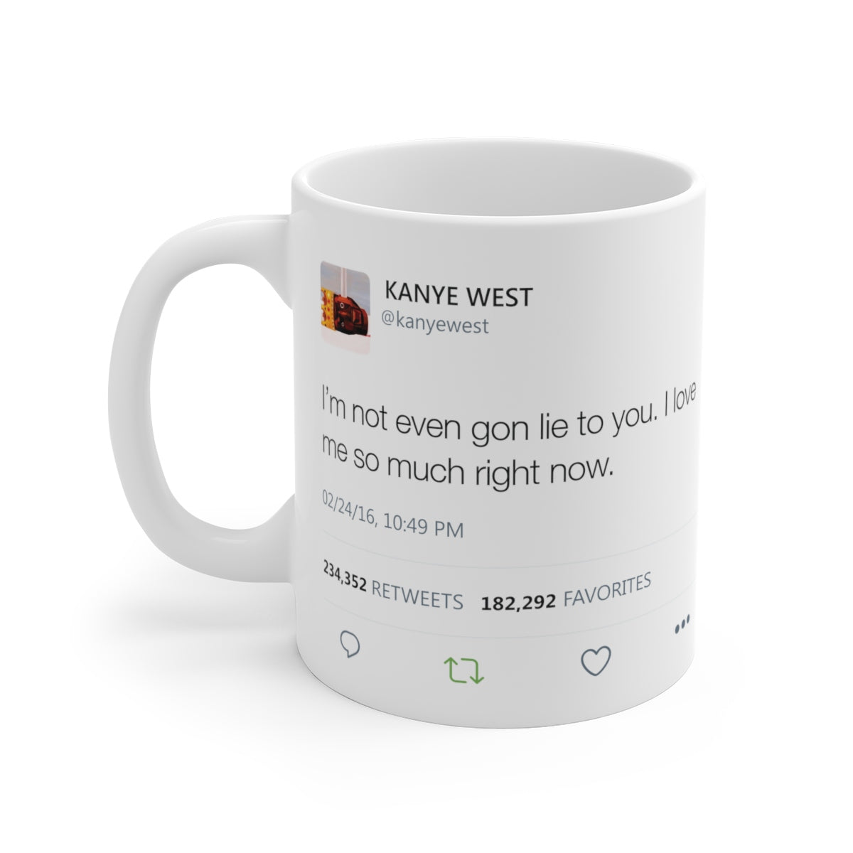 I'm Not Even Gon Lie To You I Love Me So Much Right Now - Kanye West Tweet Mug-11oz-Bootlg