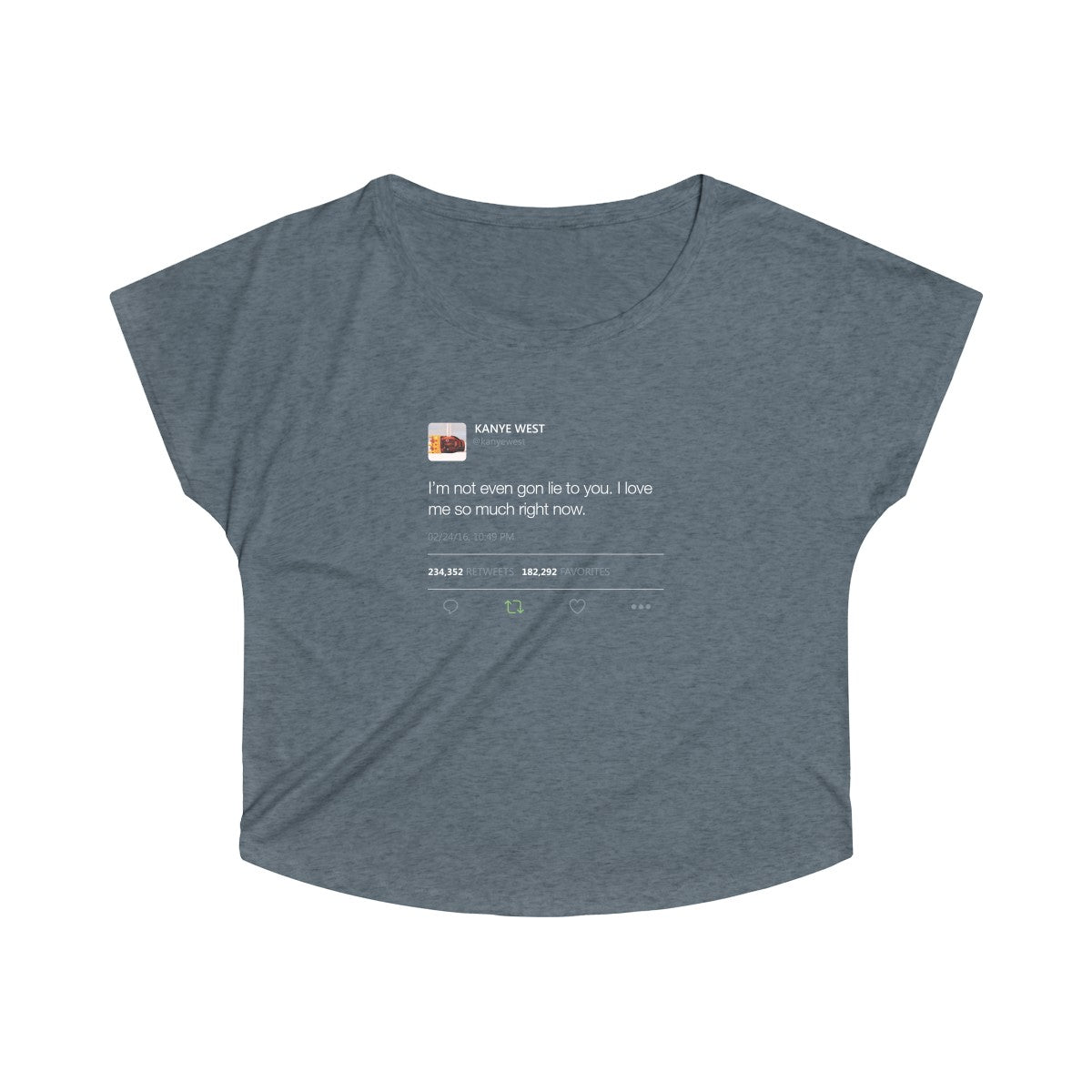 I'm Not Even Gon Lie To You I Love Me So Much Right Now Kanye West Tweet Women's Tri-Blend Dolman-S-Tri-Blend Indigo-Bootlg