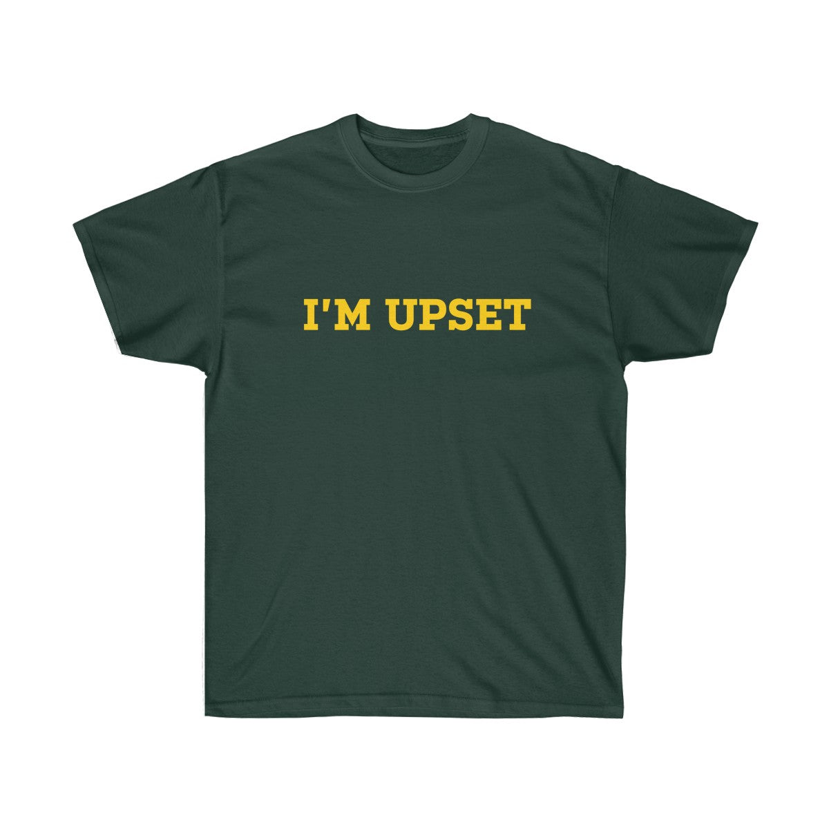 I'm Upset Tee - Drizzy Drake Scorpion inspired-Forest Green-S-Bootlg