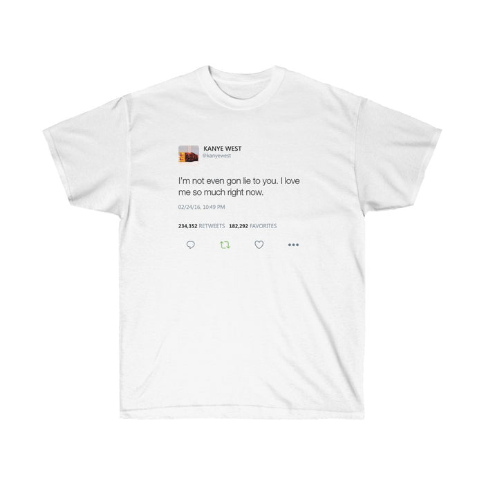 I Love Me So Much Right Now Tee - Kanye West Tweet-L-White-Bootlg