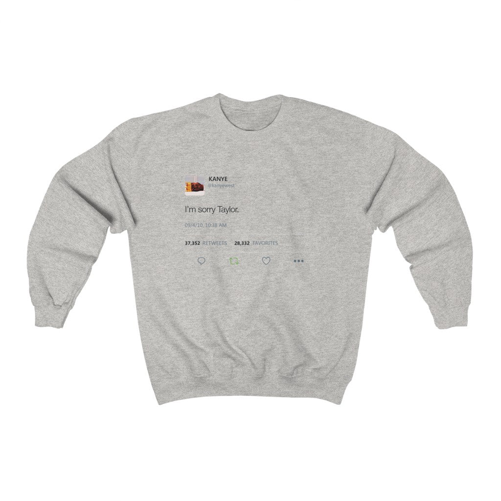 I'm sorry Taylor - Kanye West Tweet Crewneck Sweatshirt-Ash-S-Bootlg