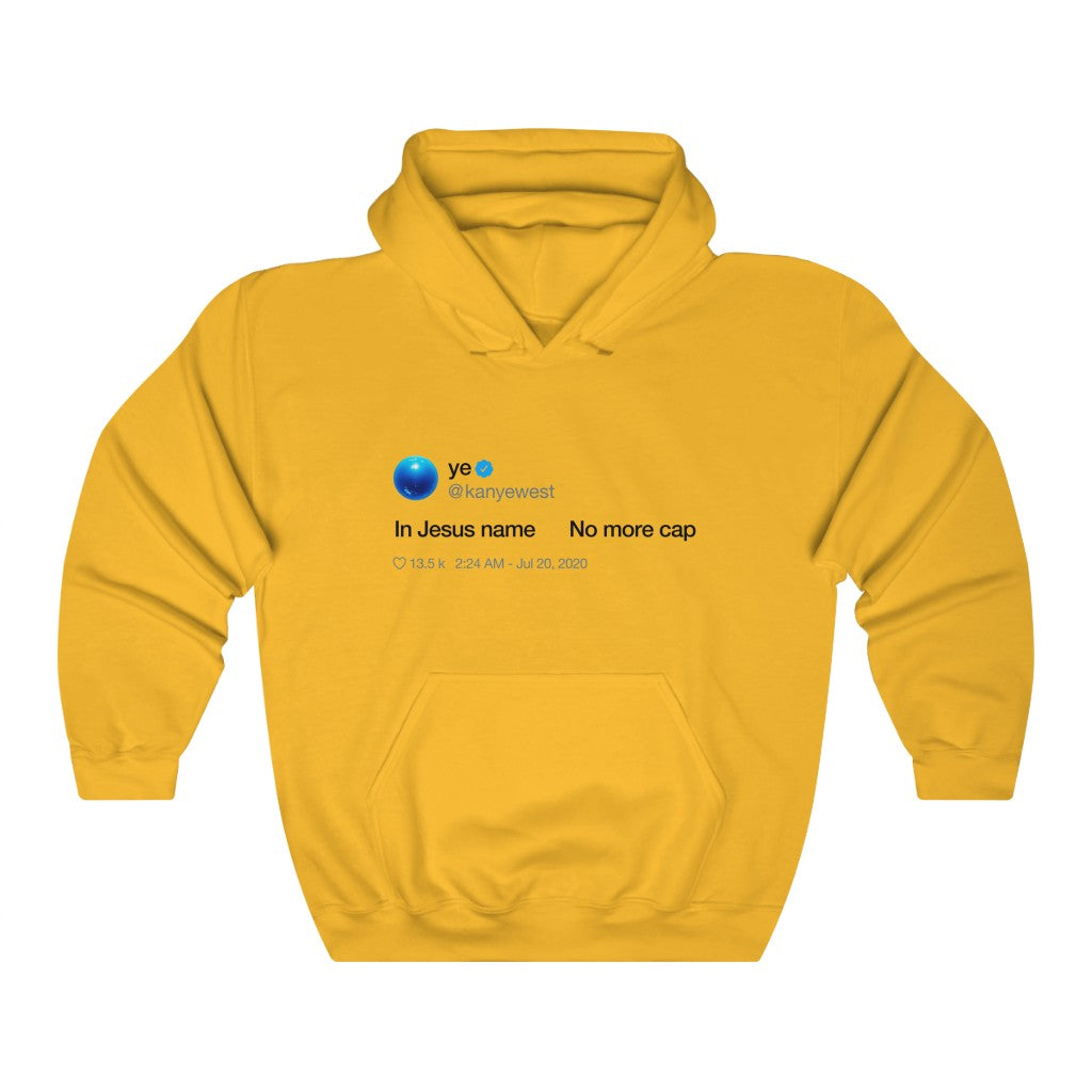 In Jesus name. No more cap. - Kanye West Tweet Hoodie-Gold-S-Bootlg