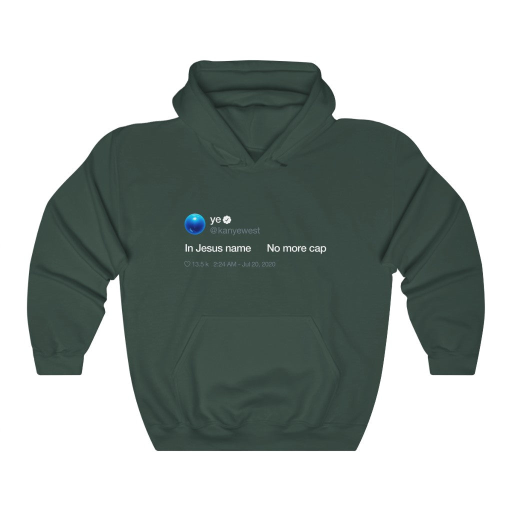 In Jesus name. No more cap. - Kanye West Tweet Hoodie-Forest Green-S-Bootlg