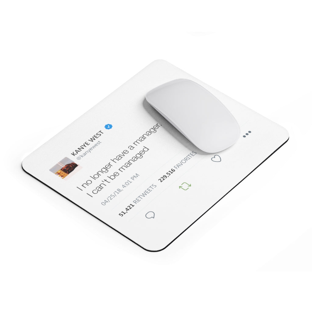 Kanye West Tweet Mousepad - I no longer have a manager. I can't be managed - Great Kanye West Fan Gift-Bootlg
