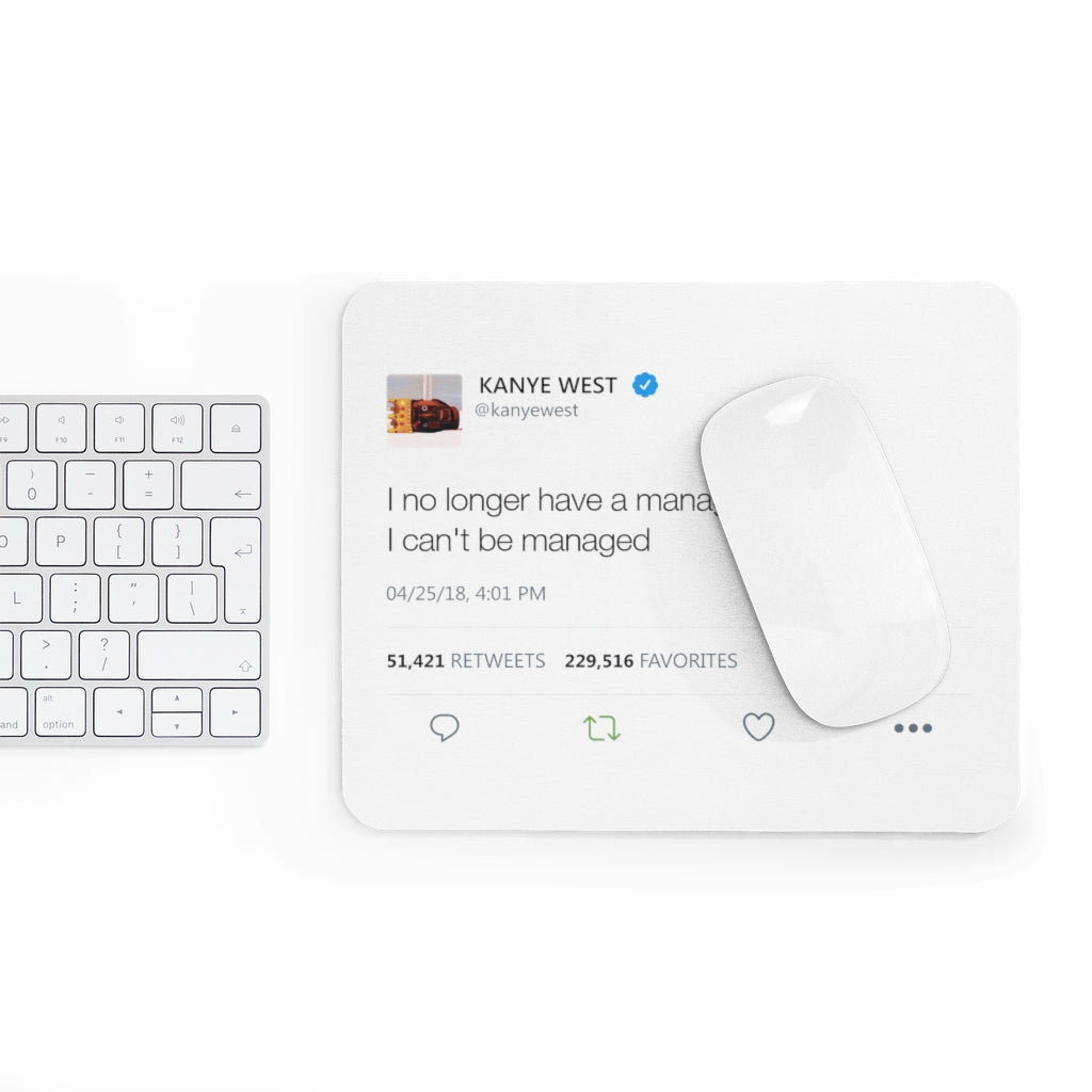 Kanye West Tweet Mousepad - I no longer have a manager. I can't be managed - Great Kanye West Fan Gift-Bootlg