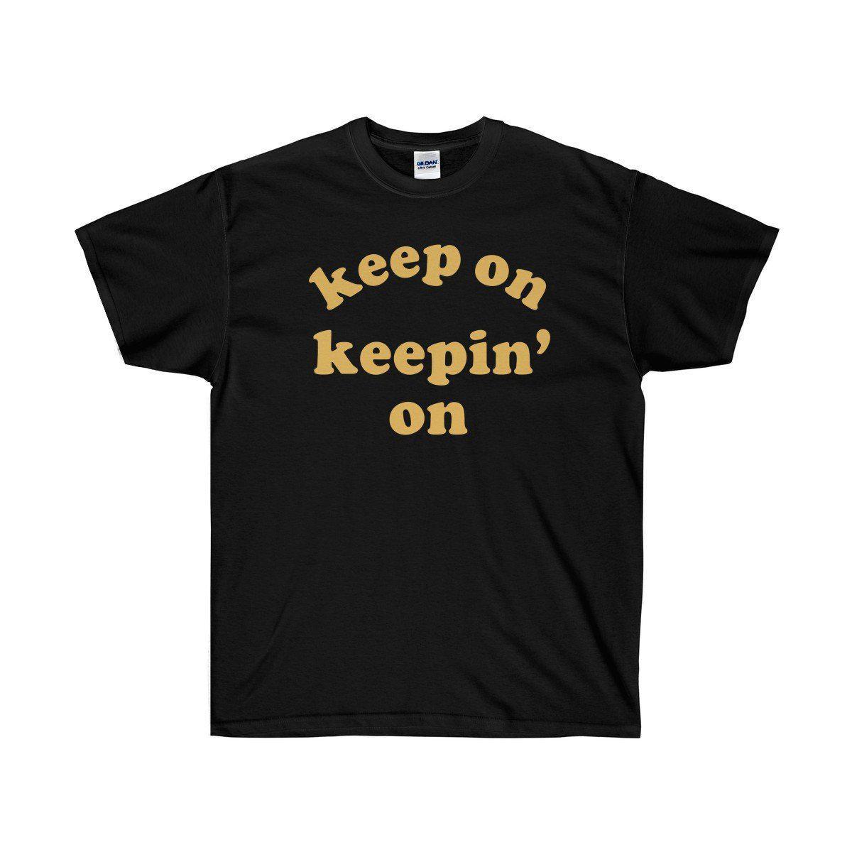 Keep On Keepin' On Tee - Atlanta Childish Gambino TV Show Earn Inspired-Black-S-Bootlg