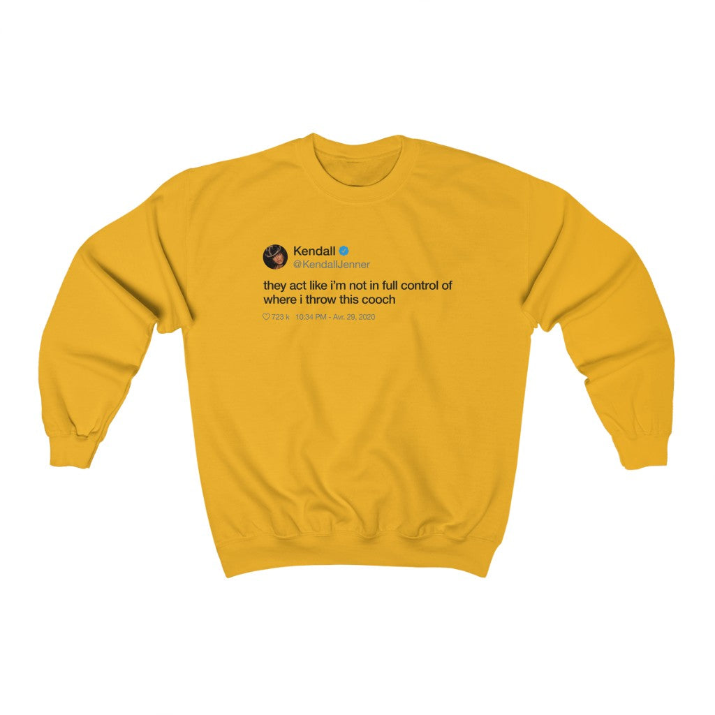 Kendall Jenner They act like i'm not in full control of where i throw this cooch Tweet Crewneck-Gold-S-Bootlg