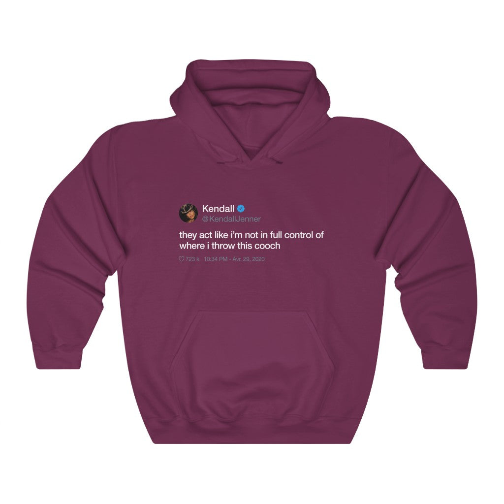 Kendall Jenner They act like i'm not in full control of where i throw this cooch Tweet Hoodie-S-Maroon-Bootlg