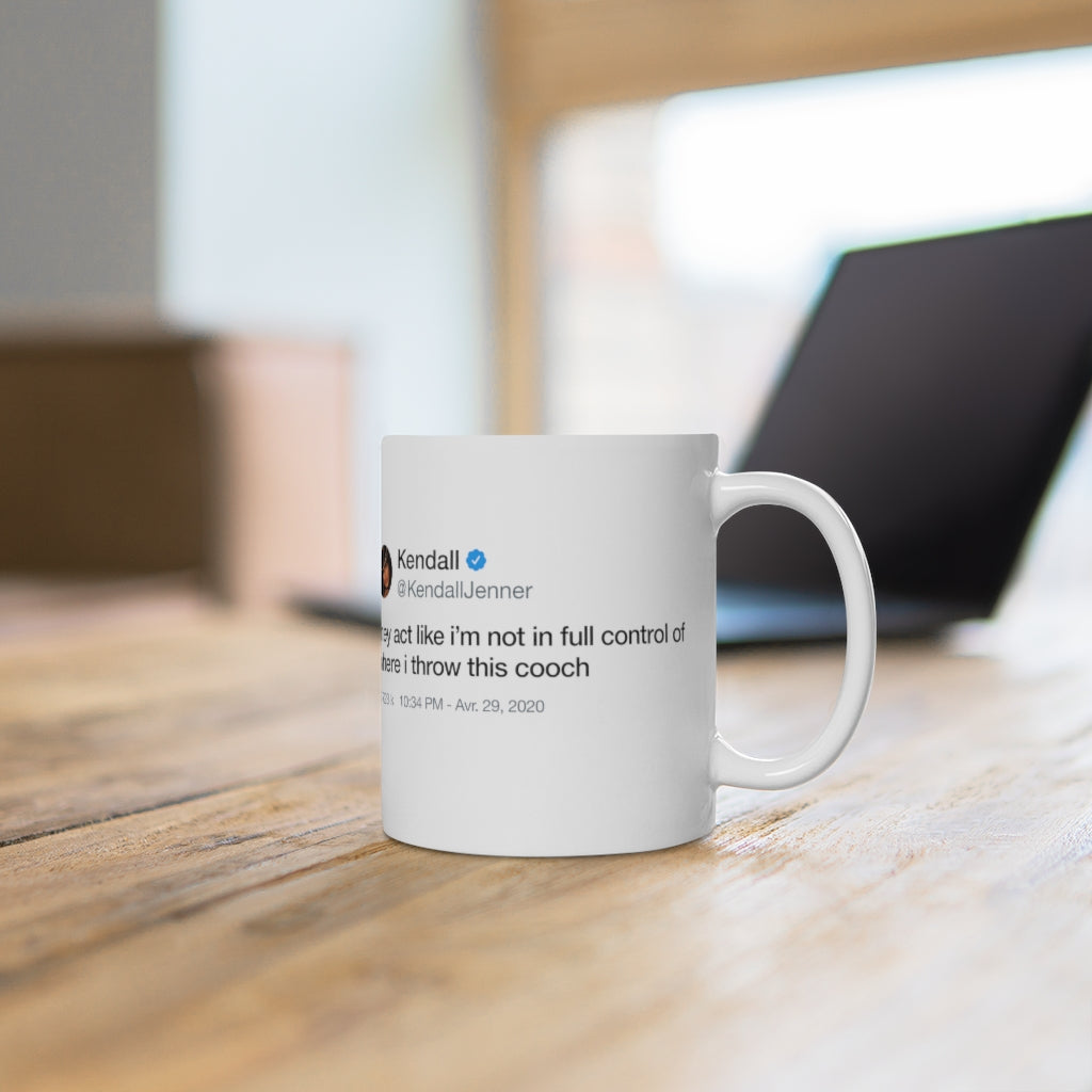 Kendall Jenner They act like i'm not in full control of where i throw this cooch Tweet Mug-Bootlg