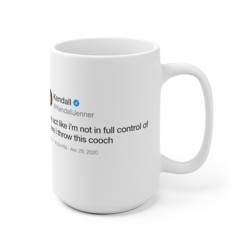 Kendall Jenner They act like i'm not in full control of where i throw this cooch Tweet Mug-Bootlg