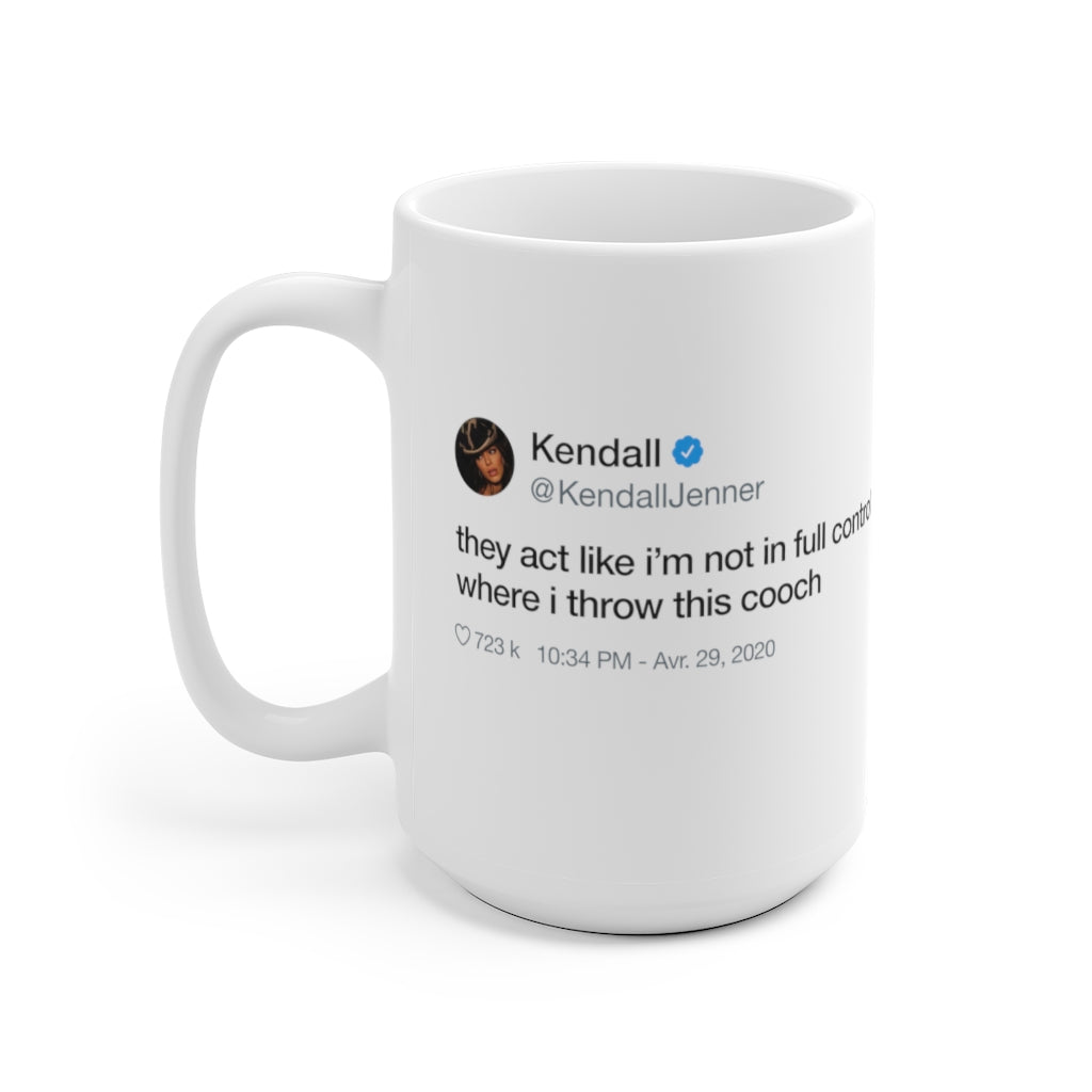 Kendall Jenner They act like i'm not in full control of where i throw this cooch Tweet Mug-Bootlg