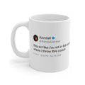 Kendall Jenner They act like i'm not in full control of where i throw this cooch Tweet Mug-11oz-Bootlg