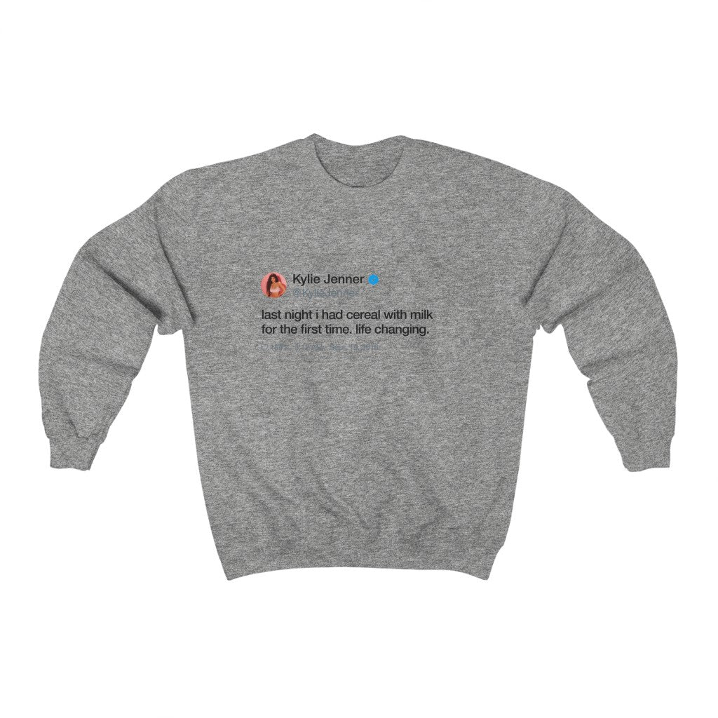 Last Night I had cereal with milk for the first time. Life changing Kylie Jenner Tweet Inspired Unisex Ultra Cotton Crewneck-Sport Grey-L-Bootlg