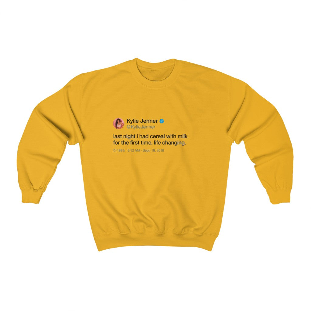 Last Night I had cereal with milk for the first time. Life changing Kylie Jenner Tweet Inspired Unisex Ultra Cotton Crewneck-Gold-S-Bootlg