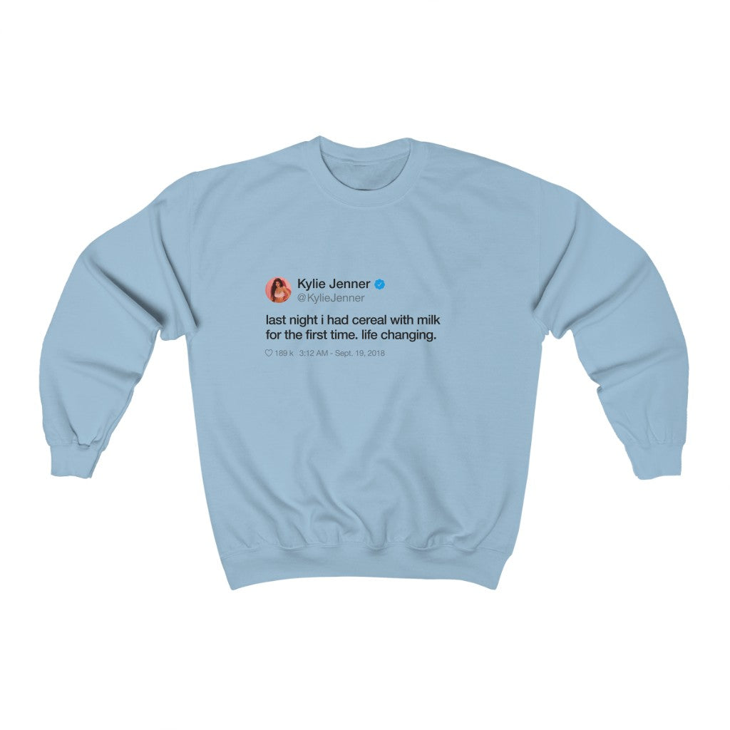 Last Night I had cereal with milk for the first time. Life changing Kylie Jenner Tweet Inspired Unisex Ultra Cotton Crewneck-Light Blue-M-Bootlg