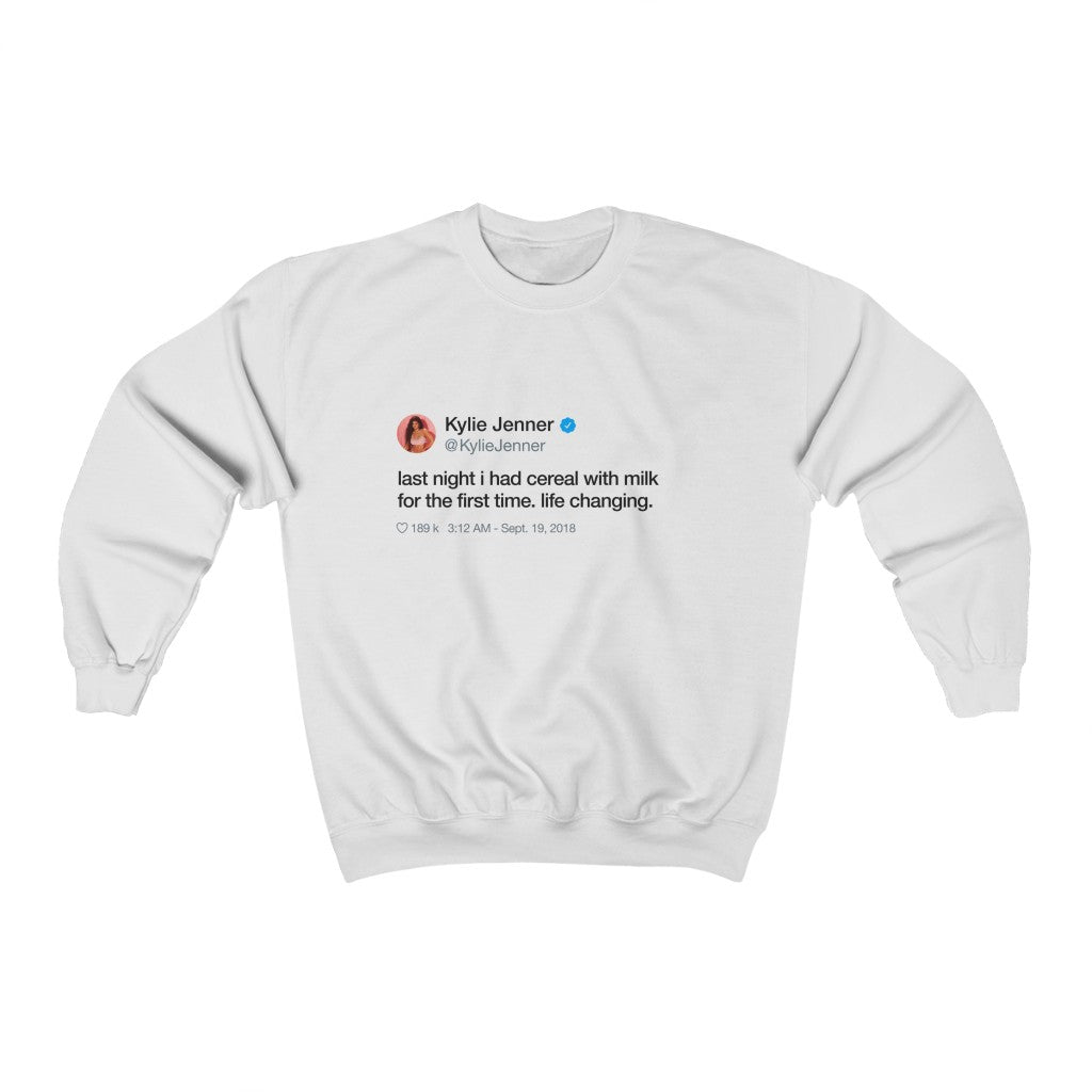 Last Night I had cereal with milk for the first time. Life changing Kylie Jenner Tweet Inspired Unisex Ultra Cotton Crewneck-White-S-Bootlg