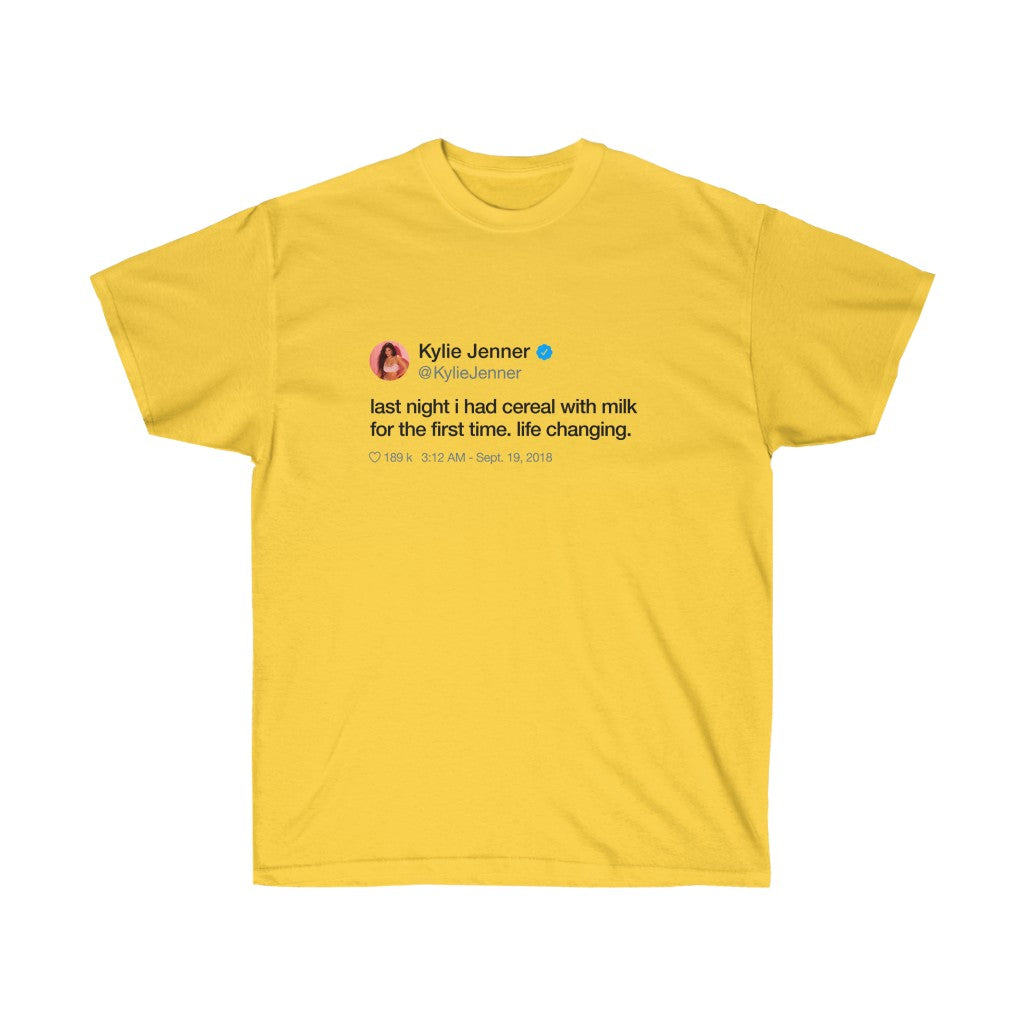 Last Night I had cereal with milk for the first time. Life changing. Kylie Jenner Tweet INspired Unisex Ultra Cotton Tee-Daisy-L-Bootlg