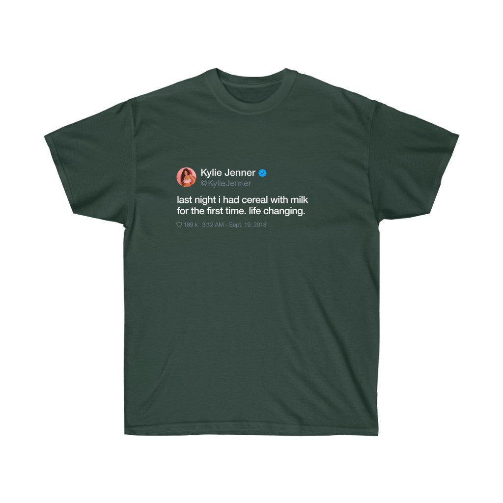 Last Night I had cereal with milk for the first time. Life changing. Kylie Jenner Tweet INspired Unisex Ultra Cotton Tee-Forest Green-XL-Bootlg