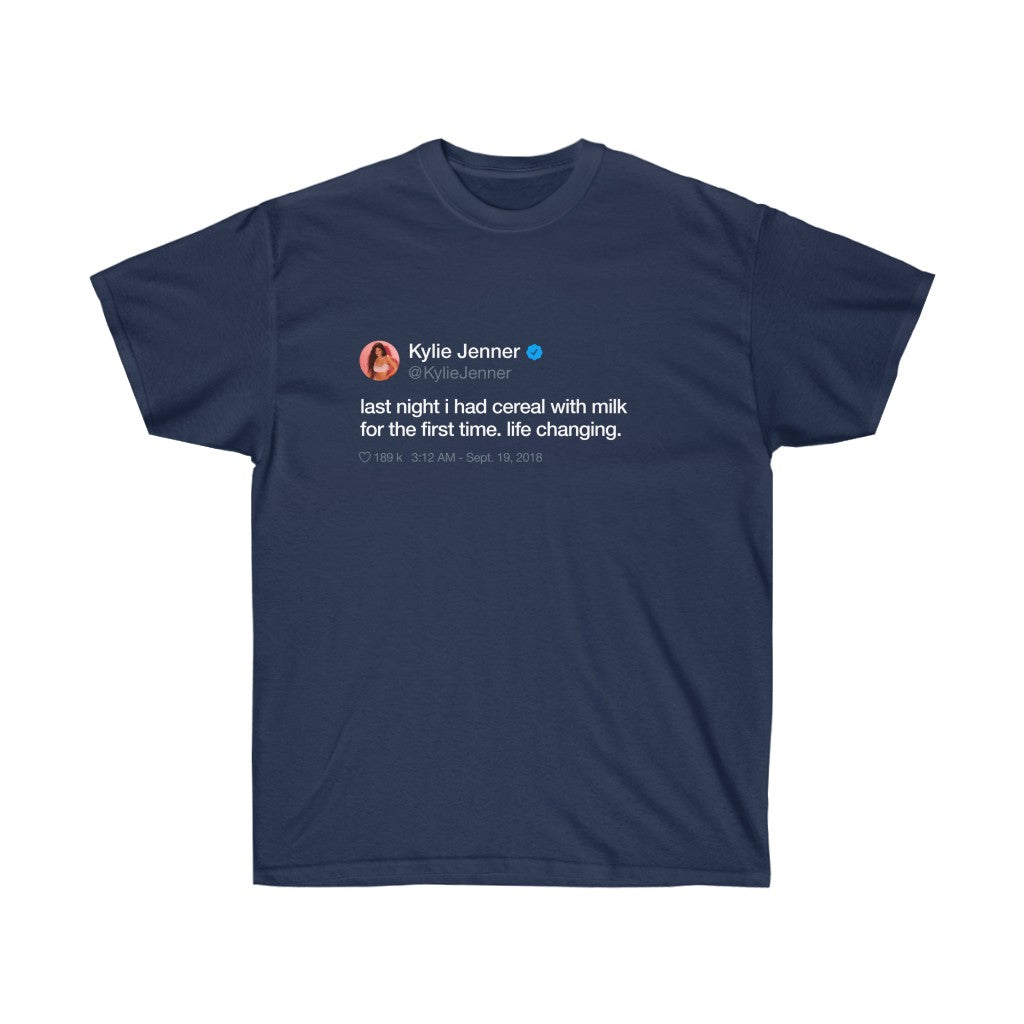 Last Night I had cereal with milk for the first time. Life changing. Kylie Jenner Tweet INspired Unisex Ultra Cotton Tee-Navy-L-Bootlg