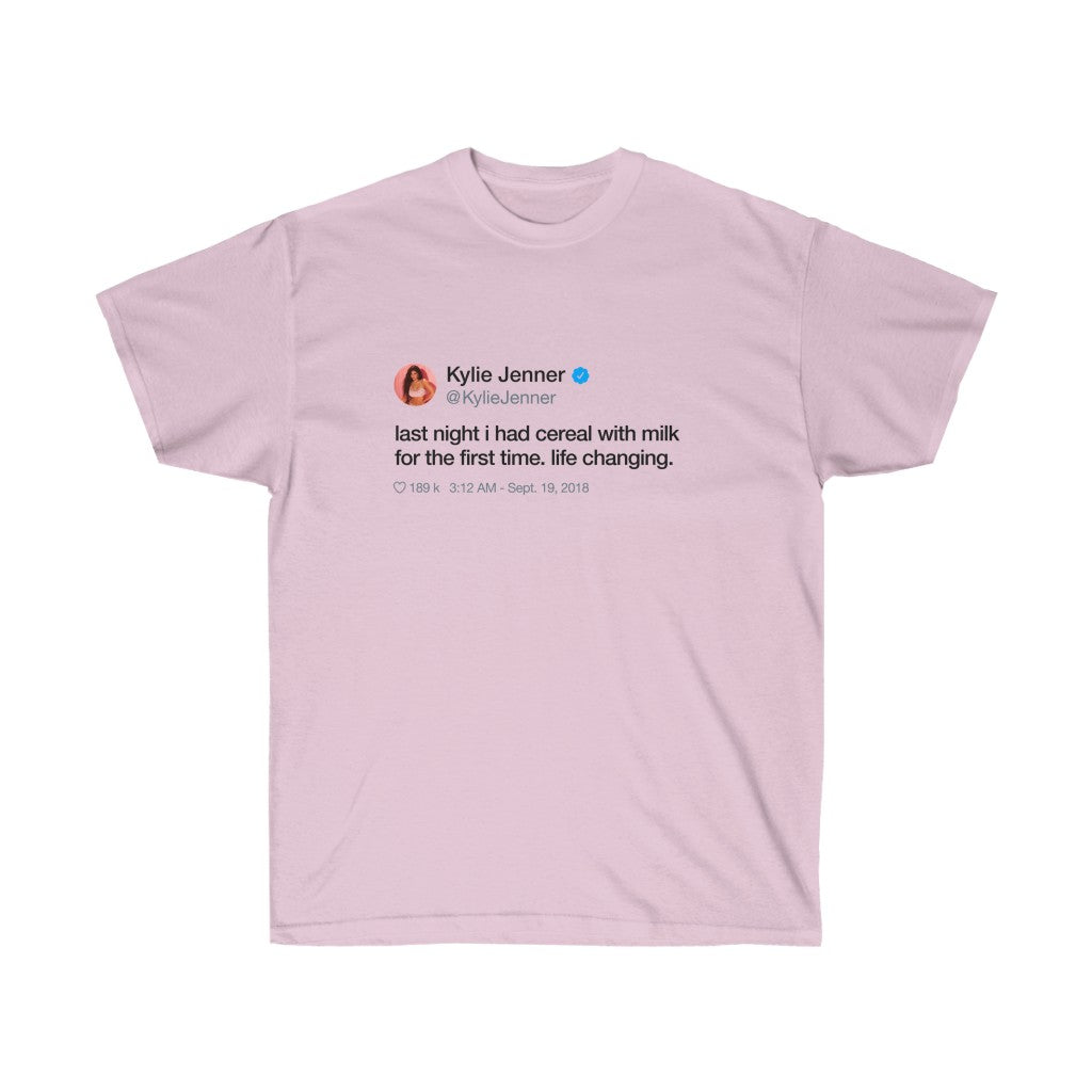 Last Night I had cereal with milk for the first time. Life changing. Kylie Jenner Tweet INspired Unisex Ultra Cotton Tee-Light Pink-L-Bootlg