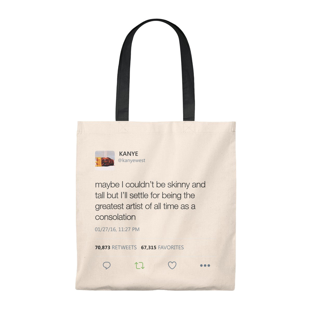 Maybe I Couldn't Be Skinny And Tall But I'll Settle For Being The Greatest Artist Of All Time.. Kanye West Tweet Tote Bag-Natural/Black-Bootlg