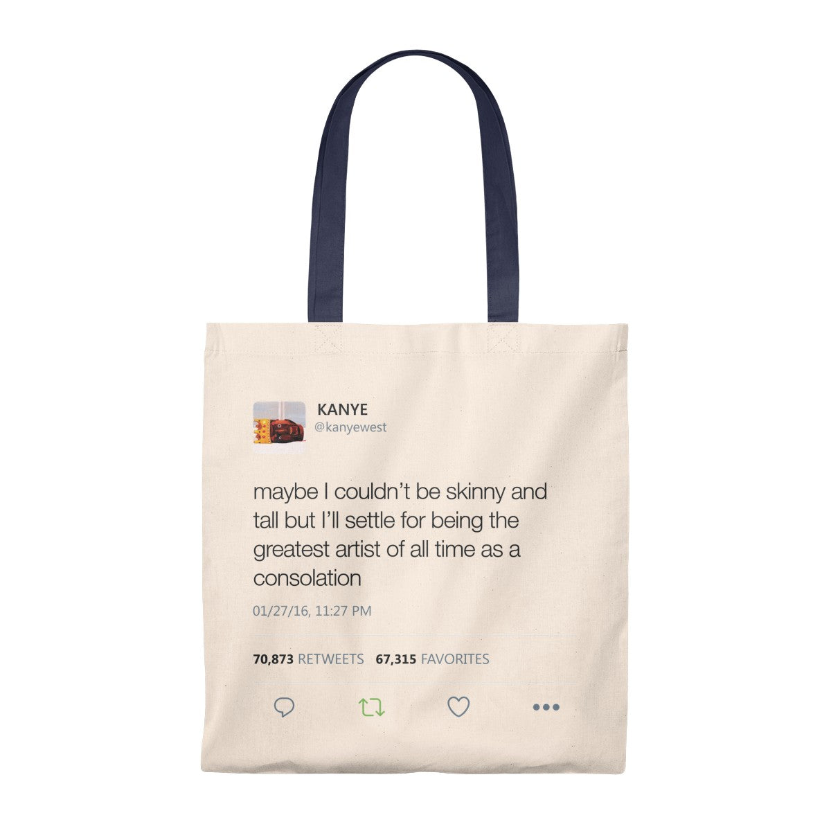 Maybe I Couldn't Be Skinny And Tall But I'll Settle For Being The Greatest Artist Of All Time.. Kanye West Tweet Tote Bag-Natural/Navy-Bootlg