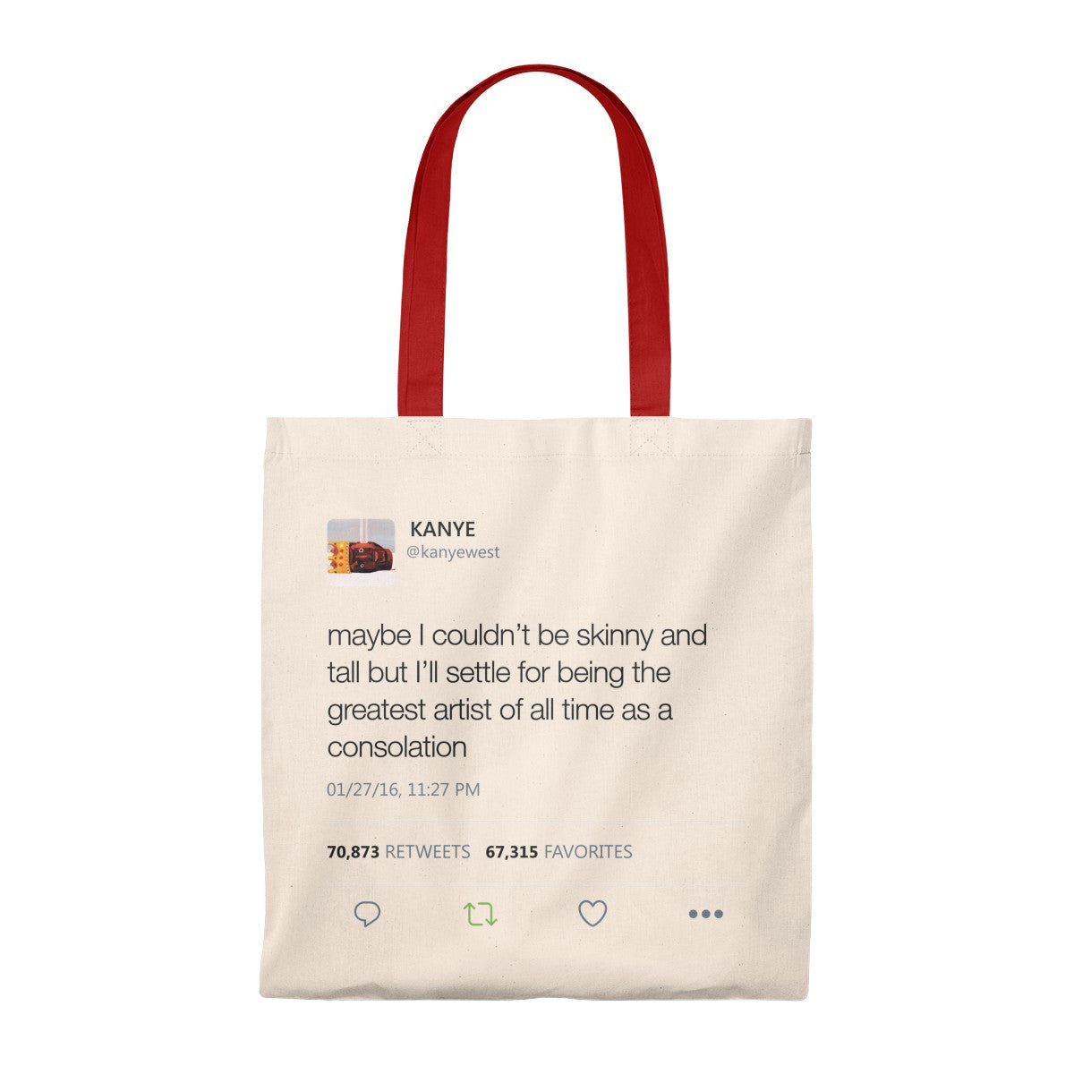 Maybe I Couldn't Be Skinny And Tall But I'll Settle For Being The Greatest Artist Of All Time.. Kanye West Tweet Tote Bag-Natural/Red-Bootlg